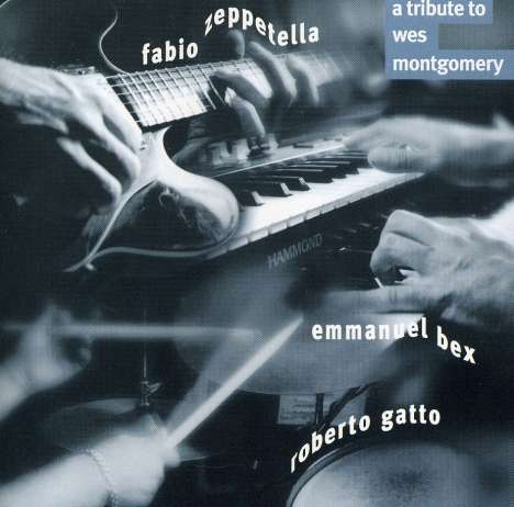 Fabio Zeppetella, Emmanuel Bex &amp; Roberto Gatto: Tribute To Wes Montgomery, CD