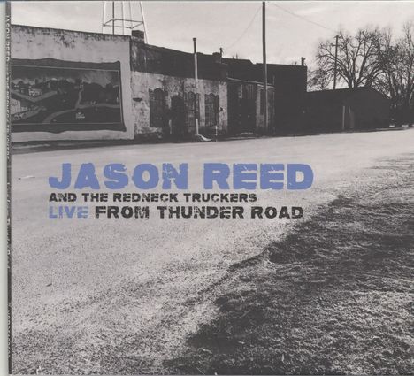 Jason Reed &amp; The Redneck Truckers: Live From Thunder Road, CD