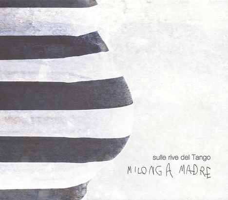Sulle Rive Del Tango: Milonga Madre, CD