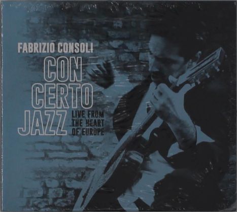 Fabrizio Consoli: Con Certo Jazz: Live From The Heart Of Europe 2018, CD