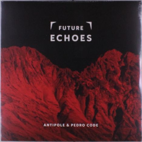 "Future Echoes", darunter "Antipole & Pedro Code", rote Berge vor schwarzem Hintergrund.