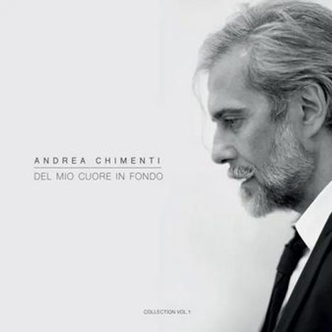 ANDREA CHIMENTI - DEL MIO CUORE IN FONDO - COLLECTION VOL. 1. Profil eines Mannes im Anzug, grauer Hintergrund.