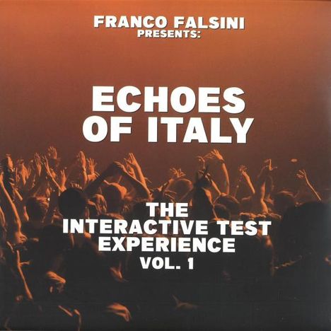 "FRANCO FALSINI PRESENTS: ECHOES OF ITALY THE INTERACTIVE TEST EXPERIENCE VOL. 1" steht über jubelnder Menschenmenge.