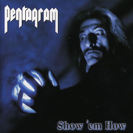 Pentagram: Show 'Em How, CD