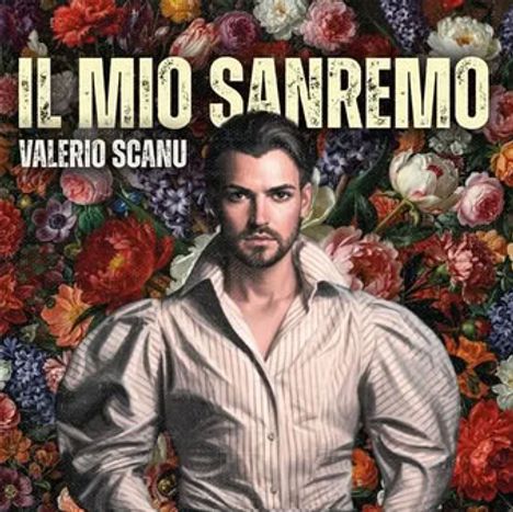 Oben steht "IL MIO SANREMO" und darunter "VALERIO SCANU". Ein Mann im Hemd vor einem Hintergrund aus bunten Blumen.