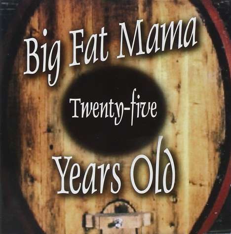 Big Fat Mama: Twenty-Five Years Old, CD