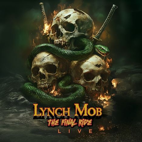 "Lynch Mob The Final Ride Live" in feurigen Lettern. Drei Schädel, umwunden von einer grünen Schlange, flankiert von Schwertern.