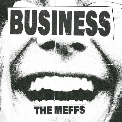 Text "BUSINESS" oben und "THE MEFFS" unten in großen Buchstaben. Darunter ein grobkörniges Schwarz-Weiß-Gesicht.