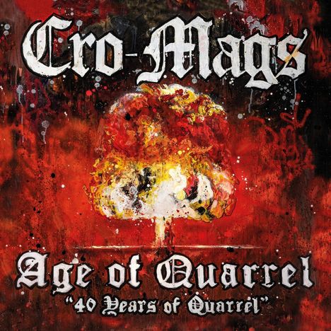 Logo-ähnlicher Text: "Cro-Mags", "Age of Quarrel", "40 Years of Quarrel". Hintergrund mit roter Explosion.