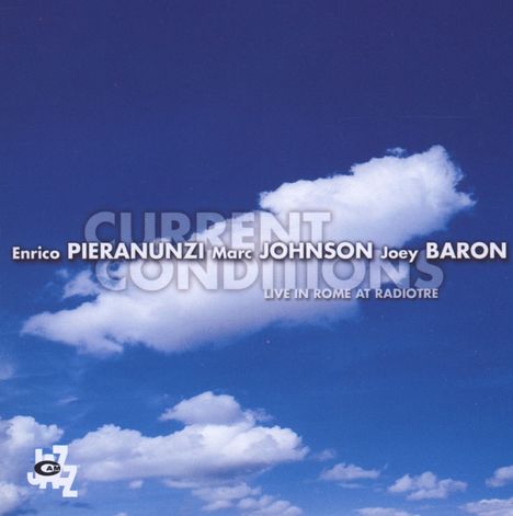 Enrico Pieranunzi, Marc Johnson &amp; Joey Baron: Current Conditions: Live In Rome, CD