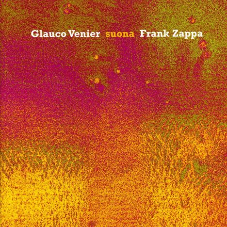 Glauco Venier (geb. 1962): Suona Frank Zappa, CD