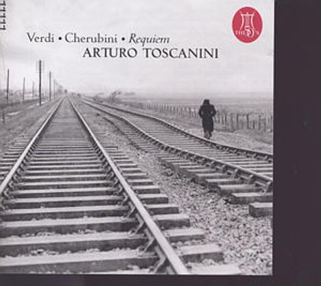 "Verdi • Cherubini • Requiem, Arturo Toscanini" steht oben. Eine schwarz-weiße Fotografie zeigt Bahngleise und eine Person.