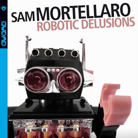 Sam Mortellaro: Robotic Delusions, CD