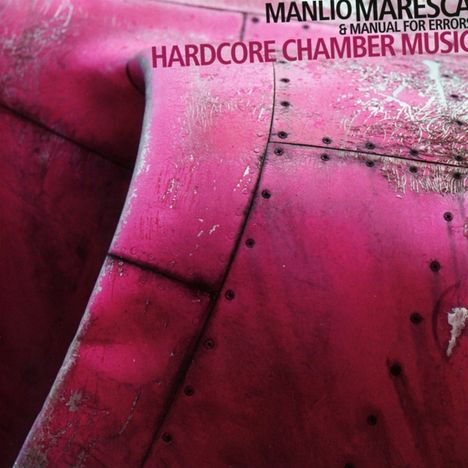 Manlio Maresca: Hardcore Chamber Music, CD