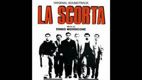 "ORIGINAL SOUNDTRACK LA SCORTA Music by ENNIO MORRICONE" in großer Schrift. Darunter sechs Männer in Anzügen.