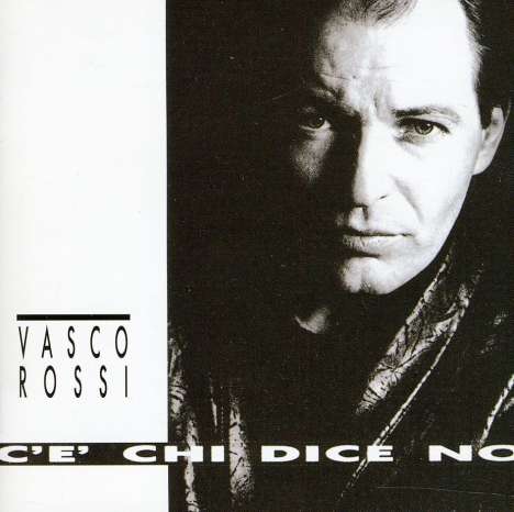 Vasco Rossi: C'È Chi Dice No, CD