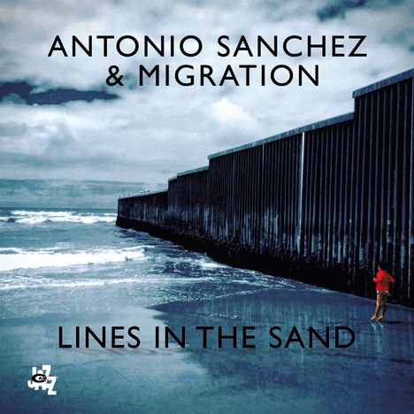 Antonio Sanchez (geb. 1971): Lines In The Sand, CD