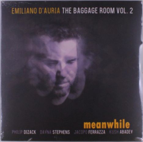 "EMILIANO D'AURIA THE BAGGAGE ROOM VOL. 2", "meanwhile", Philip Dizack, Davina Stephens, Jacopo Ferrazza, Kush Abadey. Gesicht im Hintergrund.