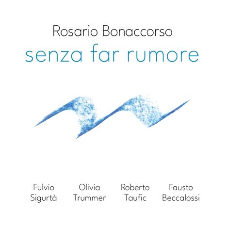 Rosario Bonaccorso: Senza Far Rumore, CD