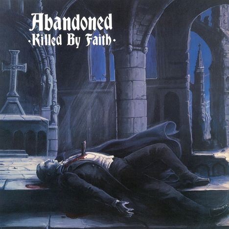 Abandoned: Killed By Faith, LP