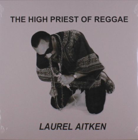 Laurel Aitken: The High Priest Of Reggae, LP