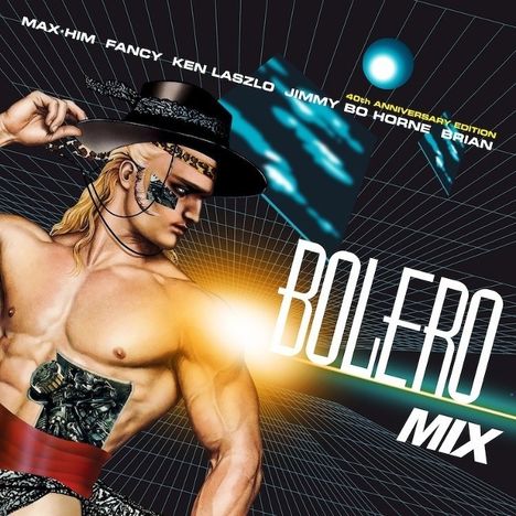 "Bolero Mix" steht in großer Schrift. Darüber Namen: Max-Him, Fancy, Ken Laszlo, Jimmy Bo Horne, Brian. Darstellung eines Cyborgs in dramatischer Pose.