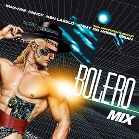 "Bolero Mix 40th Anniversary Edition". Muskelfigur mit Hut und Sonnenbrille, futuristischer Hintergrund.