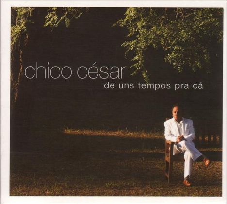 Chico César: De Uns Tempos Pra Ca, CD