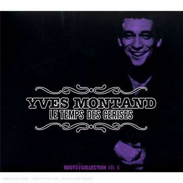 Yves Montand: Le Temps Des Cereises:Roots Coll.V.6, 2 CDs