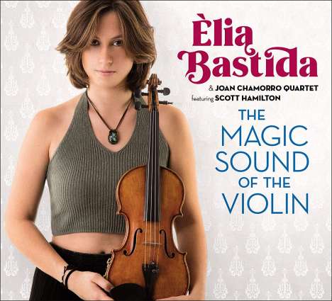 Joan Chamorro &amp; Èlia Bastida: The Magic Sound Of The Violin, CD