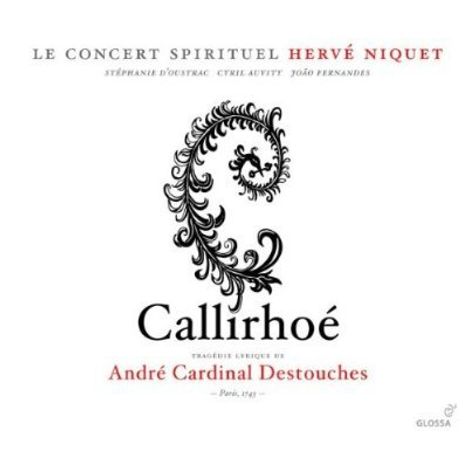 Andre Cardinal Destouches (1672-1749): Callirhoé, 2 CDs