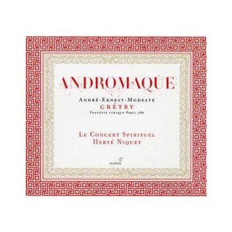Andre Modeste Gretry (1741-1813): Andromaque, 2 CDs
