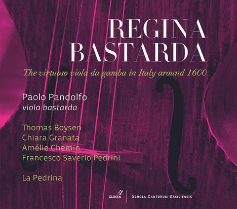 Paolo Pandolfo - Regina Bastarda (The Virtuoso Viola da gamba in Italy around 1600), CD