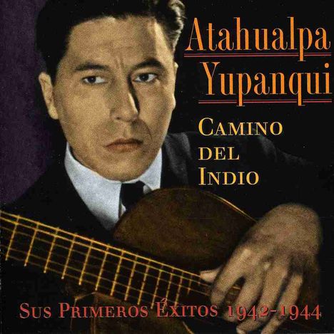 Atahualpa Yupanqui (1908-1992): Camino Del Indio, CD