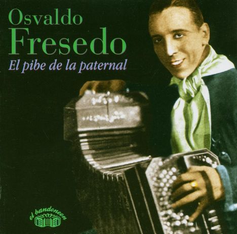 Osvaldo Fresedo (1897-1984): El Pibe De La Paternal, CD