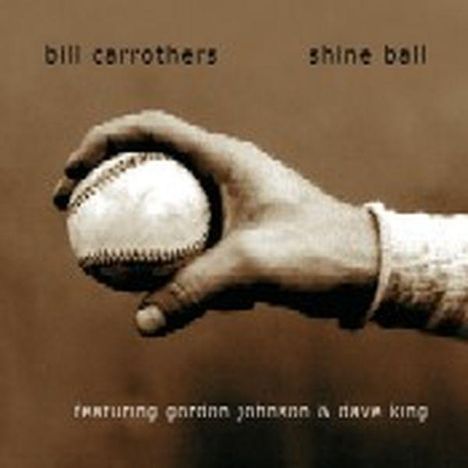 Bill Carrothers (geb. 1964): Shine Ball, CD