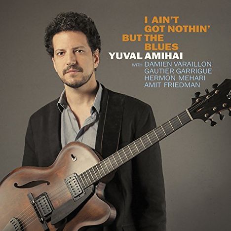 Yuval Amihai: I Ain't Got Nothin' But The Blues, CD