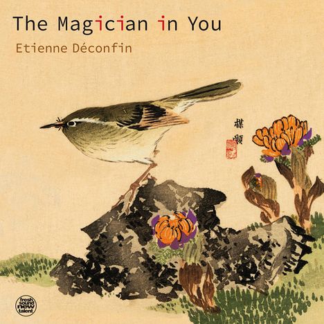 "The Magician in You" von Etienne Déconfin oben. Illustration: Vogel auf Ast mit Blumen, Stein und Gras auf beigem Hintergrund.