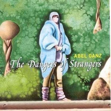 Abel Ganz: Dangers Of Strangers, CD