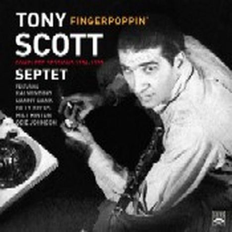 Tony Scott (1921-2007): Fingerpoppin': Complete Recordings, CD