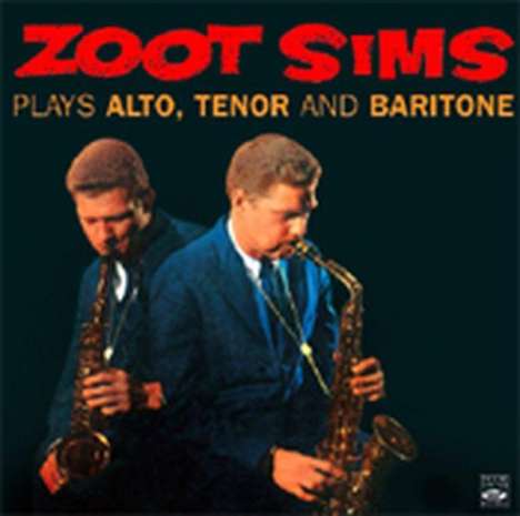 Zoot Sims (1925-1985): Plays Alto, Tenor And Baritone, CD