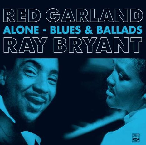 Red Garland &amp; Ray Bryant: Alone: Blues And Ballads, 2 CDs