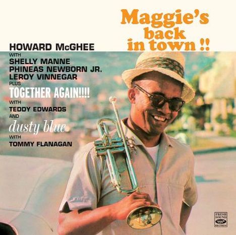 Howard McGhee (1918-1987): Maggie's Back In Town!! / Together Again!!!! / Dusty Blue, 2 CDs
