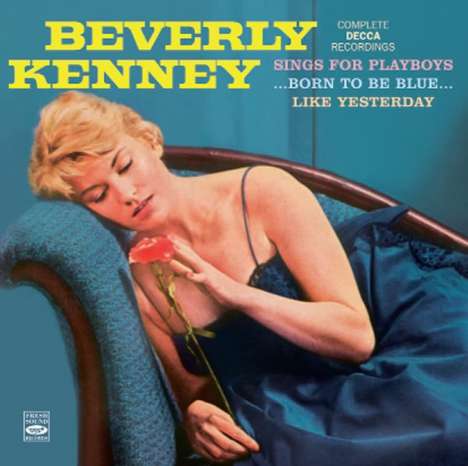 Beverly Kenney (1932-1960): Sings For Playboys / Born To Be Blue / Like Yesterday (Complete Decca Recordings), 2 CDs