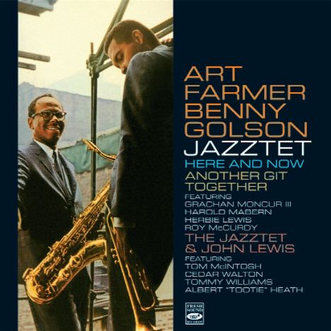 Art Farmer &amp; Benny Golson: Here And Now / Antother Git Together / The Jazzet &amp; John Lewis, 2 CDs