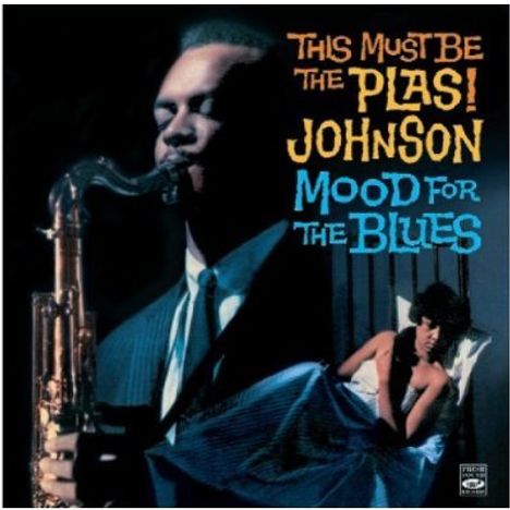 Plas Johnson (geb. 1931): This Must Be The Plas! Johnson / Mood For The Blues, CD