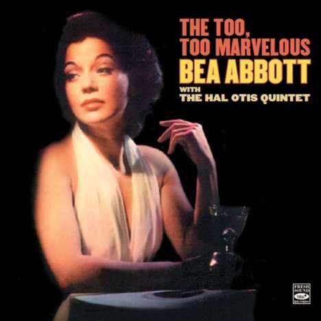 Bea Abbott: The Too,Too Marvelous, CD