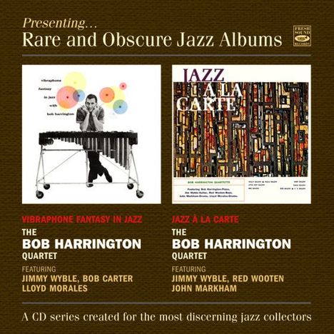 Bob Harrington: Presenting Rare & Obscure Jazz Albums: Vibraphone Fantasy In Jazz / Jazz A La Carte, CD