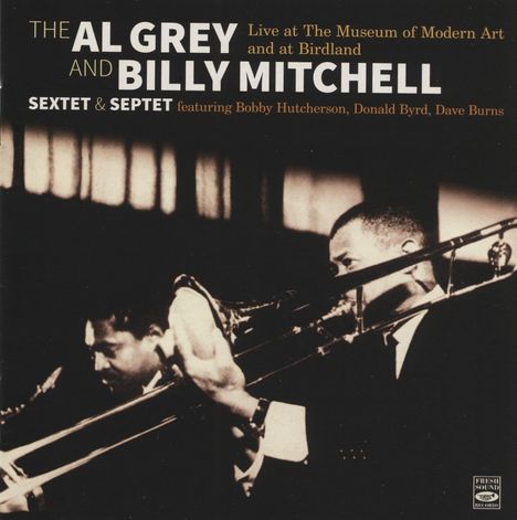 Al Grey &amp; Billy Mitchell: Live At The Museum Of Modern Art And At Birdland, 2 CDs