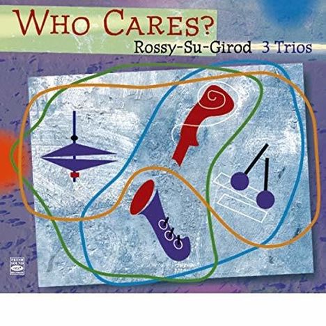 Jorge Rossy, Nat Su &amp; Dominique Girod: Who Cares?, CD